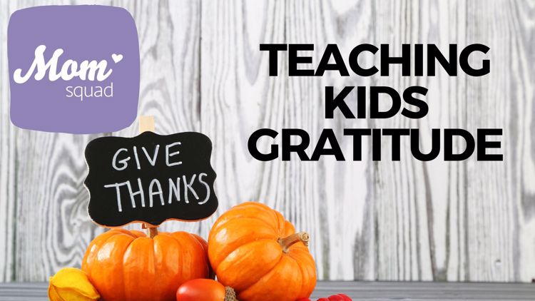 Teaching Kids Gratitude | Mom Squad