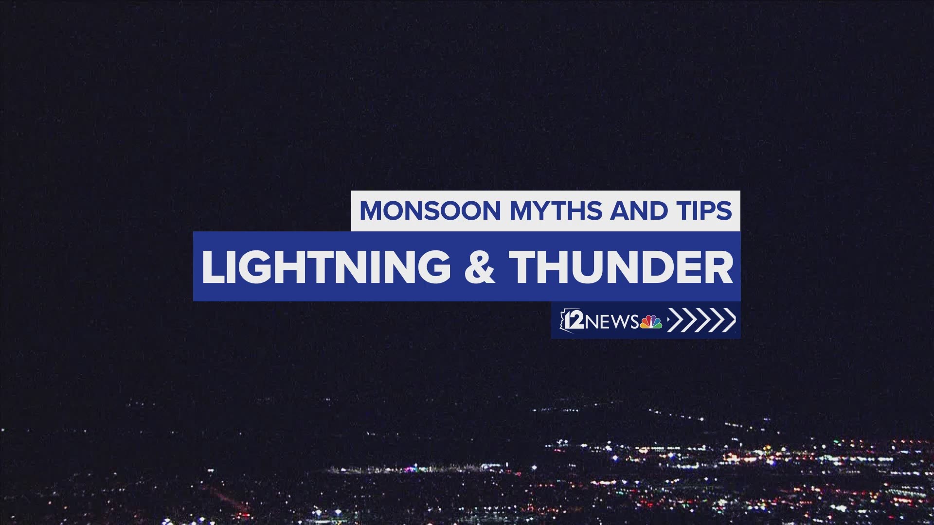 Lindsay Riley and Kristen Keogh share some important tips and information about thunder and lightning so you can be ready when the monsoon hits.