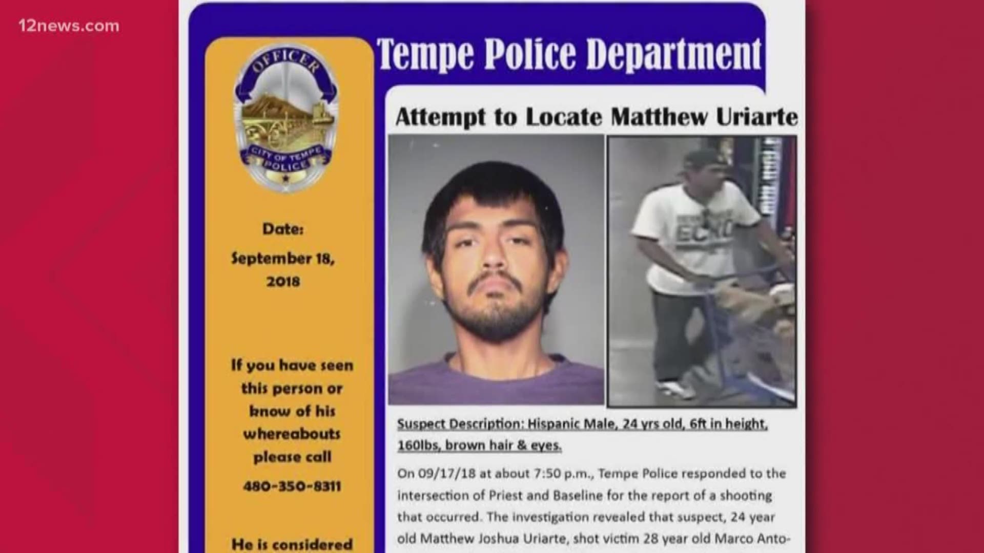 Have you seen this man? Tempe police are searching for Matthew Uriarte. He is suspected of shooting and killing Marco Hernandez over a debt.
