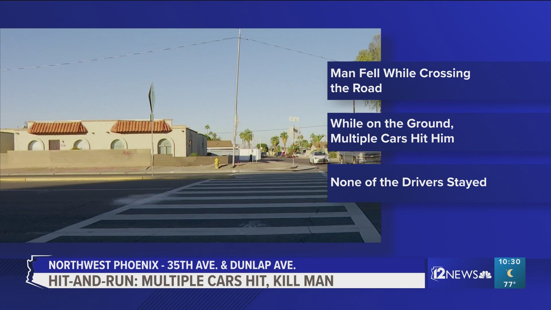 Phoenix police believe the man was hit by several vehicles, none of which stayed at the scene.