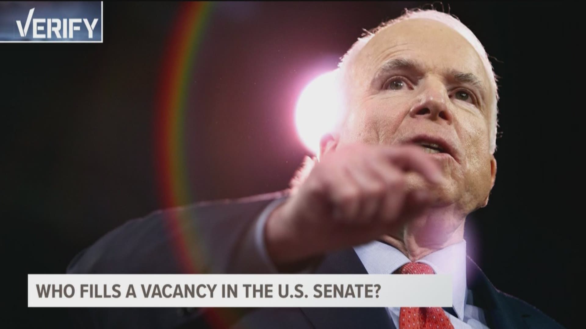 We verify a major political and legal question arising from Sen. John McCain's illness: If his U.S. Senate becomes vacant for any reason, who would fill it -- Arizona voters or the governor?