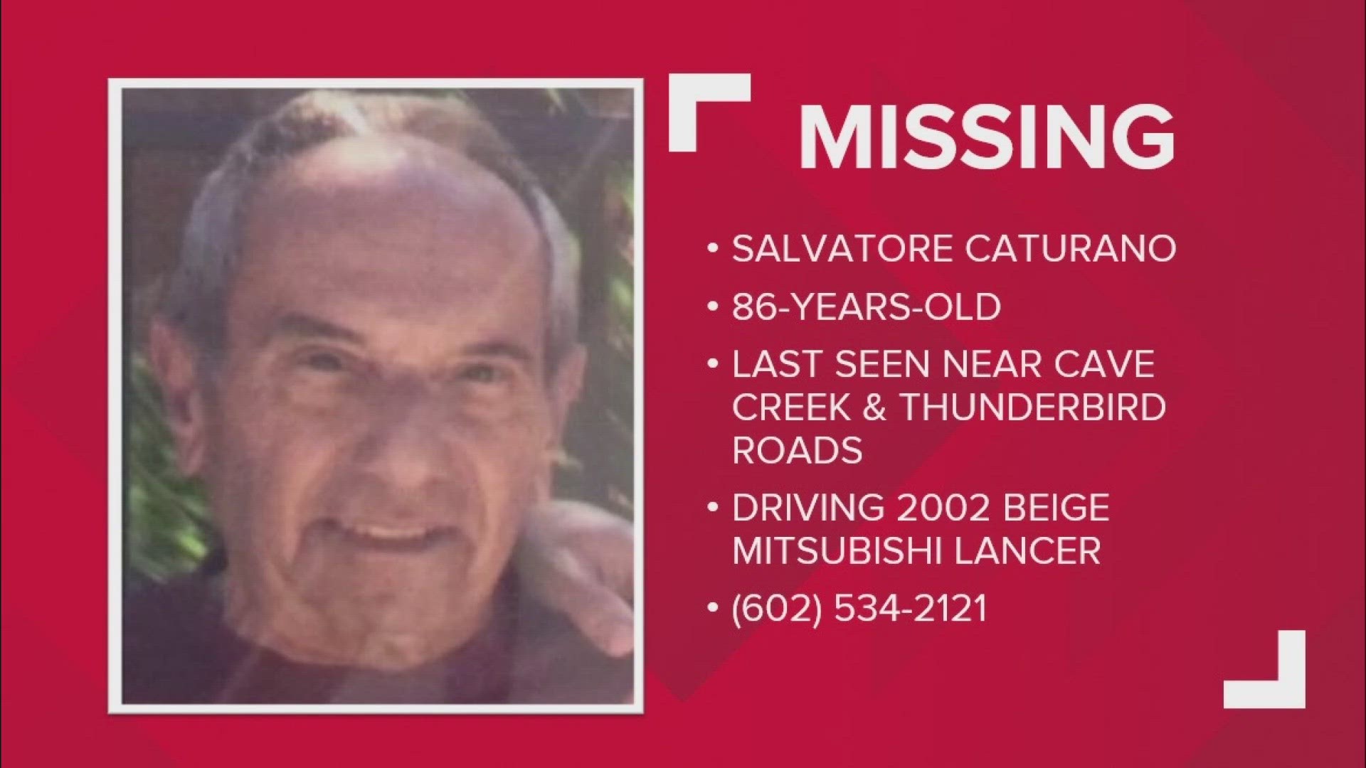 Salvatore Caturano was last seen near Cave Creek and Thunderbird roads.