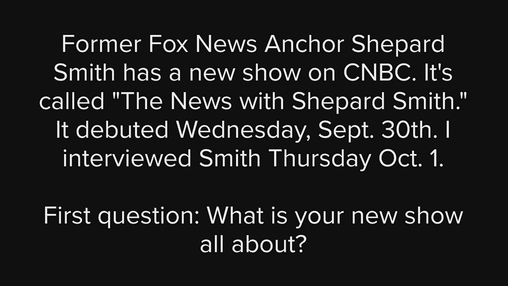 12 News exclusive interview with Shepard Smith, formerly with Fox News, about his new CNBC show "The News with Shepard Smith". The show debuted on Sept. 30.