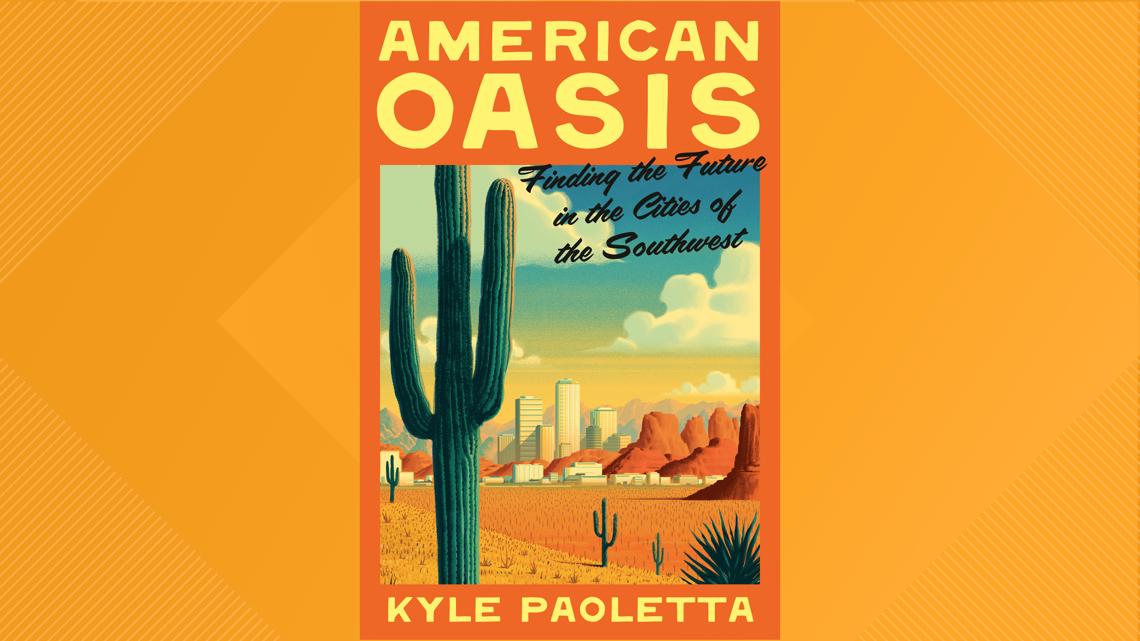 Book Review: Kyle Paoletta’s ‘American Oasis’ offers lessons for a hotter, drier world