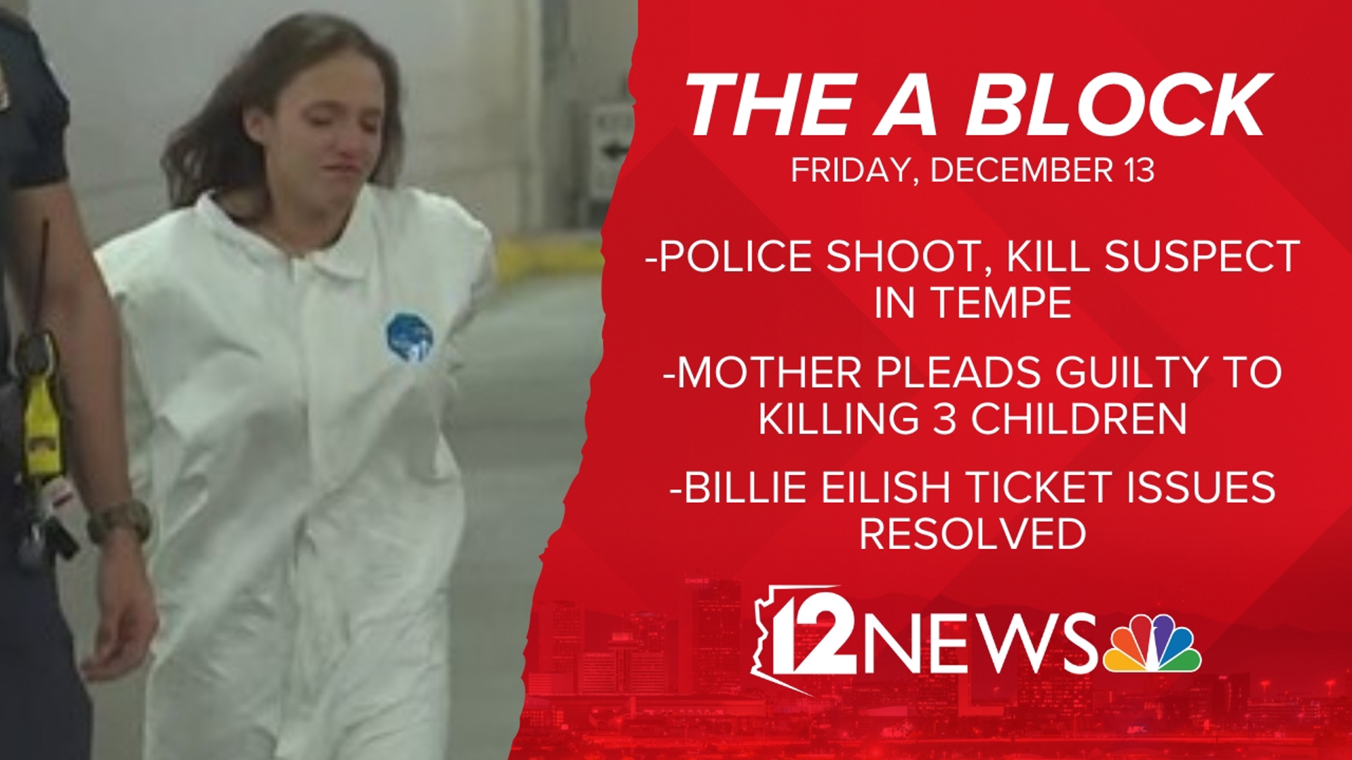 12News has the top stories and weather for Dec. 13 including a deadly shooting involving Tempe officers, a mother pleading guilty to killing her children and more.