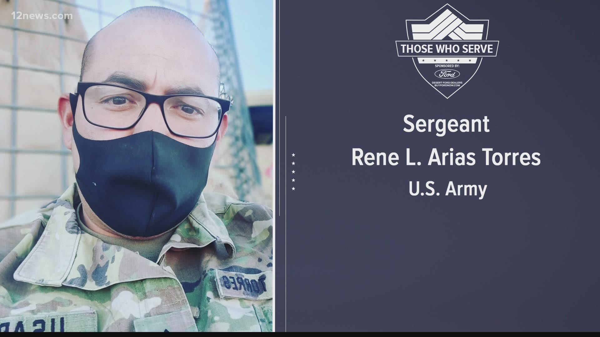 12 News is honoring Those Who Serve. This is Sergeant Rene L. Arias who is serving proudly in the U.S. Army.