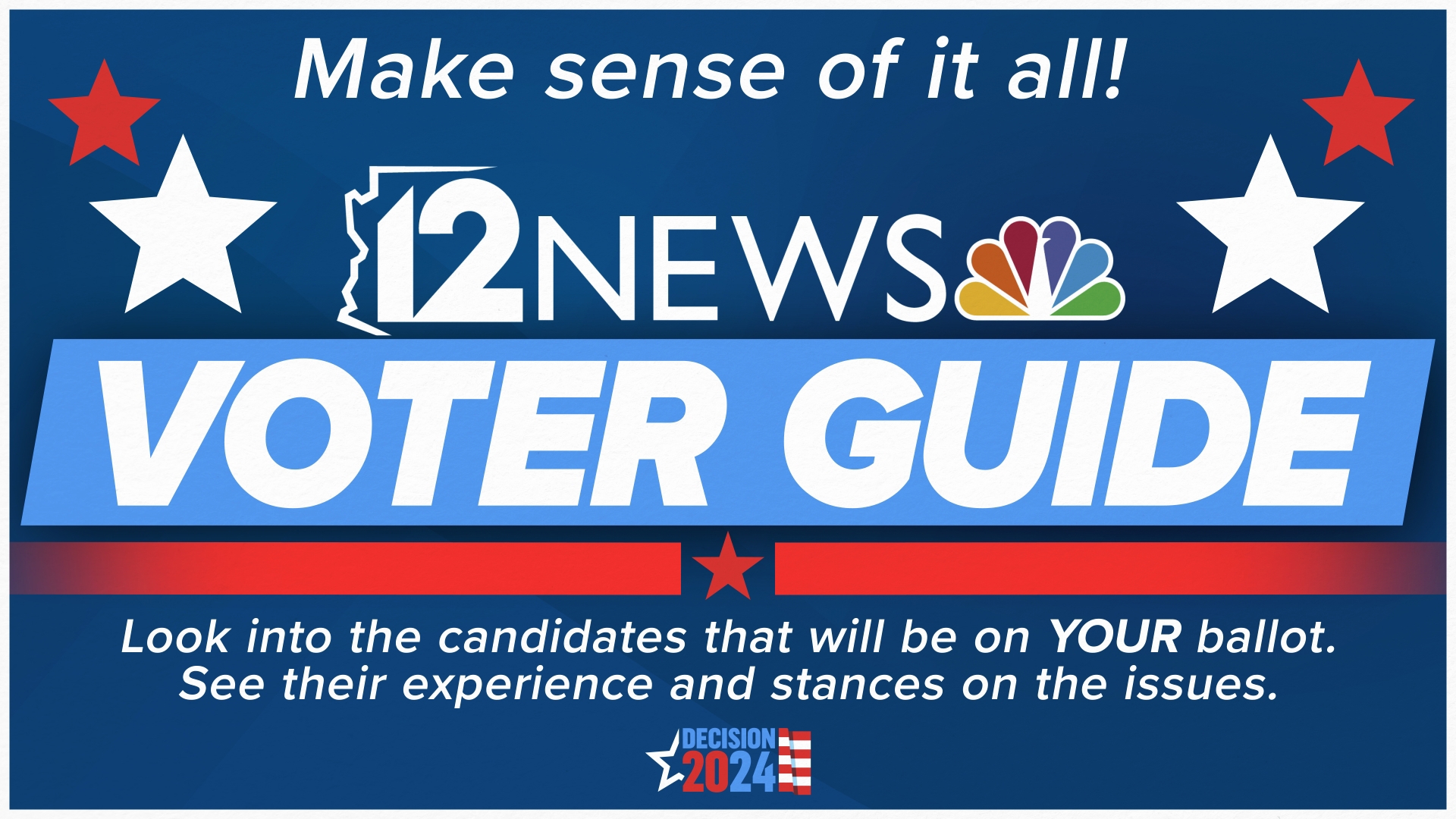 The 12News team is dedicated to bringing you all the information you need to know before Election Day.