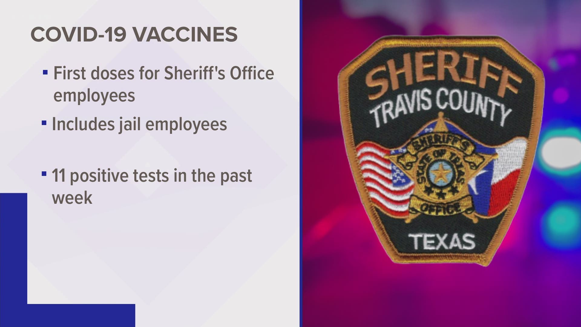 Travis County Sheriff's Office deputies are starting to get their first doses of COVID-19 vaccine.