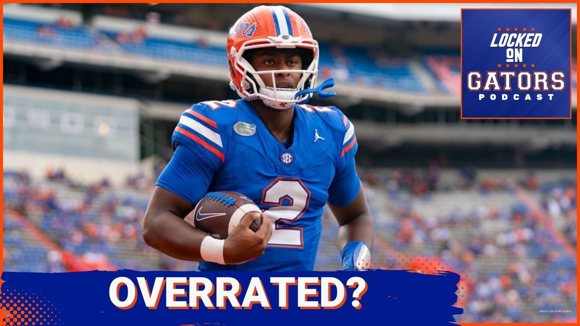 OVERRATED Is Florida Gators QB - Fe1e13ba C1b9 4599 8487 C3ed8c0351e6 1140x641 