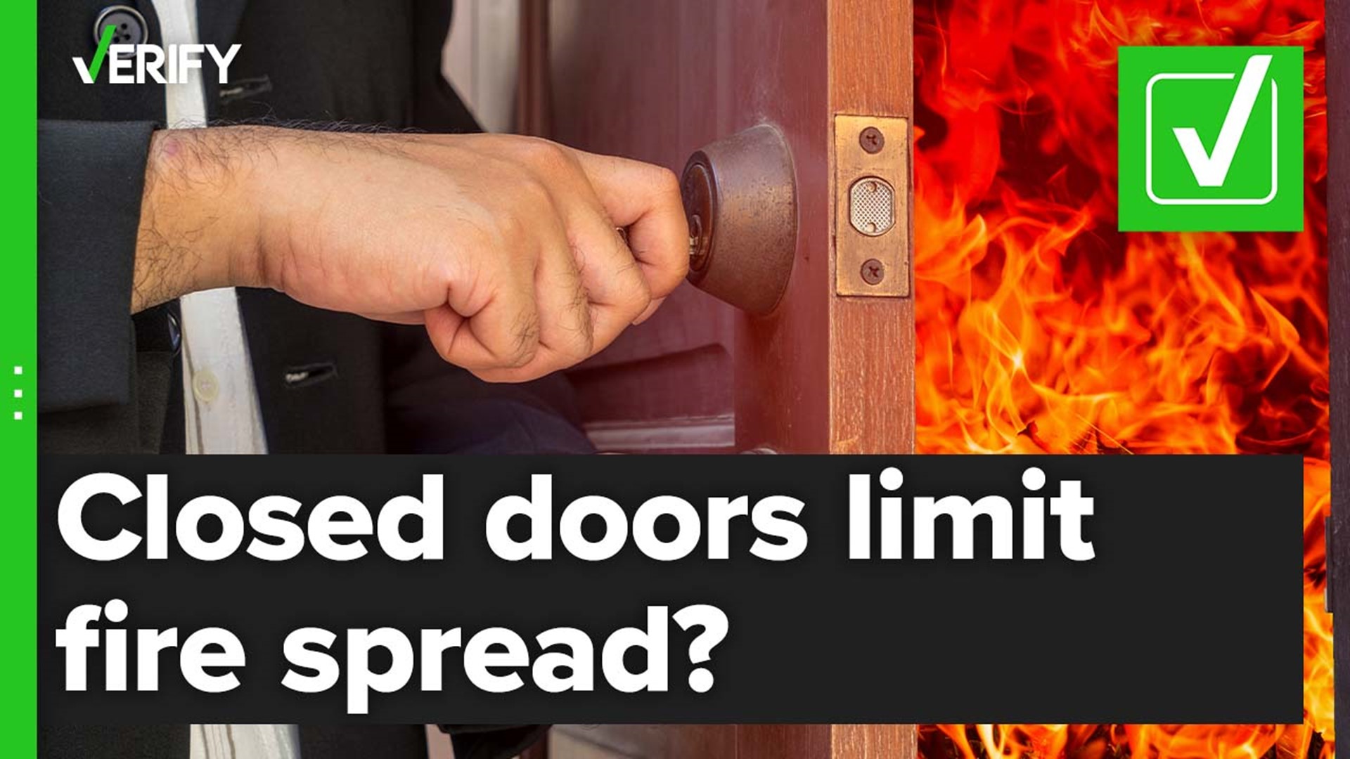 Leaving doors open can allow smoke and fire to spread faster.