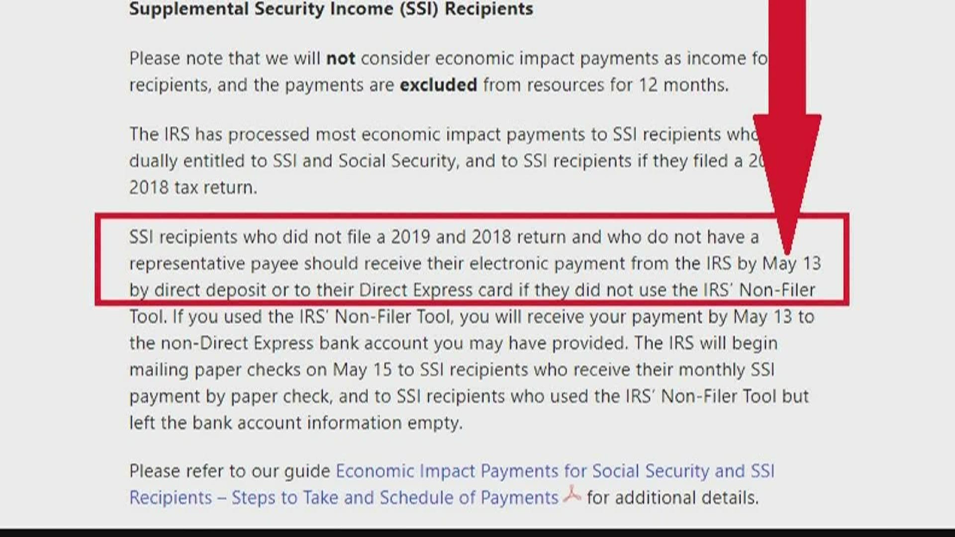 SSI recipients who did not file a 2019 and 2018 return should receive their electronic payment from the IRS by May 13 by direct deposit.